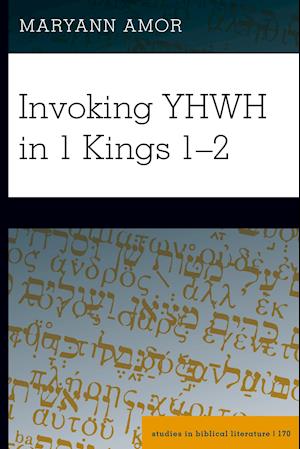 Invoking YHWH in 1 Kings 1-2