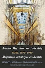 Artistic Migration and Identity in Paris, 1870-1940 / Migration artistique et identite a Paris, 1870-1940