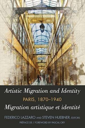 Artistic Migration and Identity in Paris, 1870-1940 / Migration artistique et identite a Paris, 1870-1940