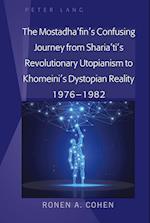 The Mostadha¿fin¿s Confusing Journey from Sharia¿ti¿s Revolutionary Utopianism to Khomeini¿s Dystopian Reality 1976-1982