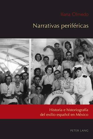 Narrativas perifericas; Historia e historiografia del exilio espanol en Mexico