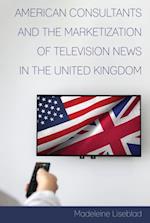 American Consultants and the Marketization of Television News in the United Kingdom