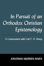 In Pursuit of an Orthodox Christian Epistemology