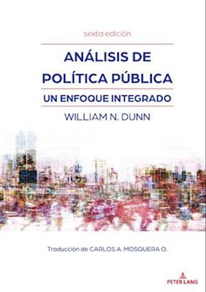 Análisis de política pública; Un enfoque integrado (sexta edición)