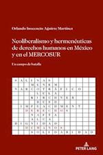 Neoliberalismo y hermeneuticas de derechos humanos en Mexico y en el MERCOSUR