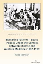 Remaking Patients-Space Politics Under the Conflict Between Chinese and Western Medicine (1832-1985)