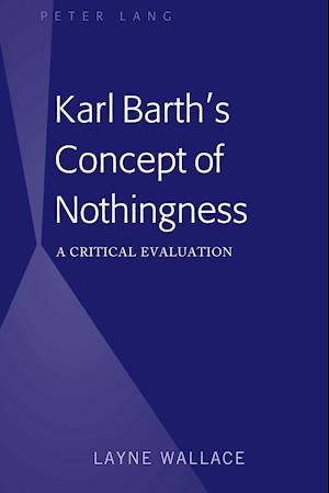 Karl Barth's Concept of Nothingness; A Critical Evaluation