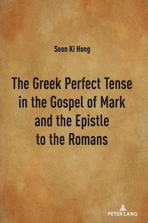 Greek Perfect Tense in the Gospel of Mark and the Epistle to the Romans