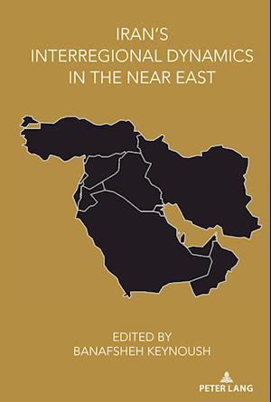 Iran's Interregional Dynamics in the Near East