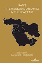 Iran's Interregional Dynamics in the Near East