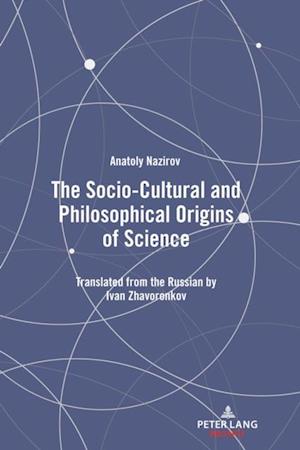 Socio-Cultural and Philosophical Origins of Science