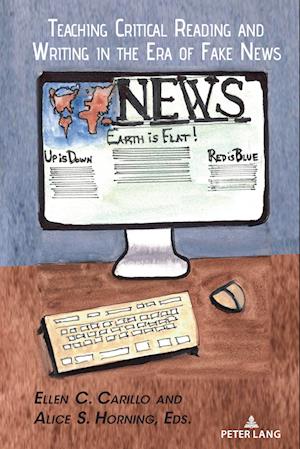 Teaching Critical Reading and Writing in the Era of Fake News