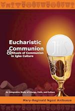 Eucharistic Communion and Rituals of Communion in Igbo Culture; An Integrative Study of Liturgy, Faith, and Culture 