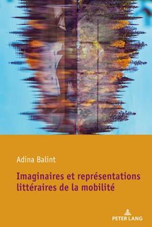 Imaginaires Et Representations Litteraires de la Mobilite