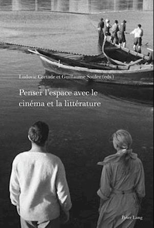 Penser l'espace avec le cinema et la litterature