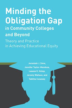 Minding the Obligation Gap in Community Colleges and Beyond : Theory and Practice in Achieving Educational Equity