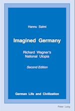 Imagined Germany : Richard Wagner's National Utopia, Second Edition 