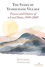 The Story of Yushichang Village; Process and Choices of a Local State, 1949-2009
