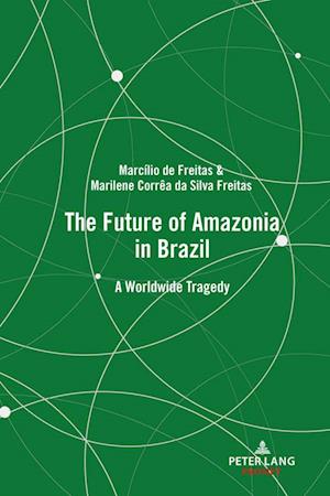 The Future of Amazonia in Brazil : A Worldwide Tragedy