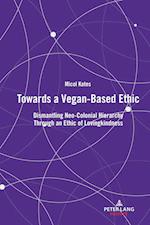 Towards a Vegan-Based Ethic