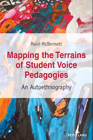 Mapping the Terrains of Student Voice Pedagogies