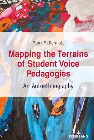 Mapping the Terrains of Student Voice Pedagogies