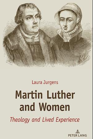Martin Luther and Women; Theology and Lived Experience