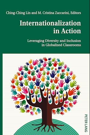 Internationalization in Action : Leveraging Diversity and Inclusion in Globalized Classrooms
