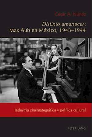 Distinto amanecer: Max Aub en México, 1943-1944