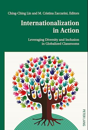 Internationalization in Action : Leveraging Diversity and Inclusion in Globalized Classrooms