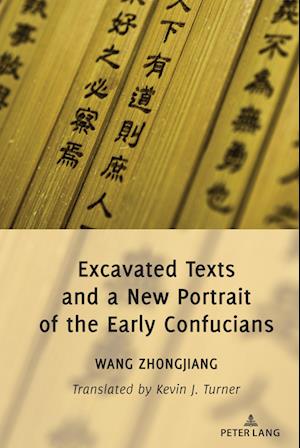 Excavated Texts and a New Portrait of the Early Confucians