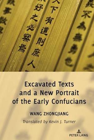 Excavated Texts and a New Portrait of the Early Confucians