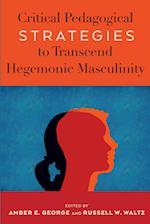 Critical Pedagogical Strategies to Transcend Hegemonic Masculinity