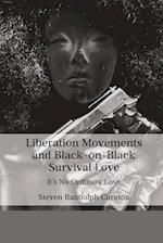 Liberation Movements and Black-on-Black Survival Love