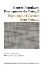 Contos Populares Portugueses do Canada / Portuguese Folktales from Canada