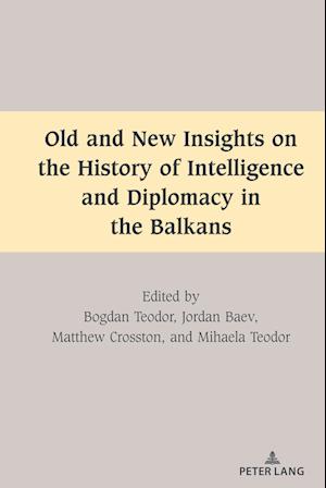 Old and New Insights on the History of Intelligence and Diplomacy in the Balkans