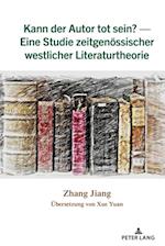 Kann der Autor tot sein? — Eine Studie zeitgenoessischer westlicher Literaturtheorie