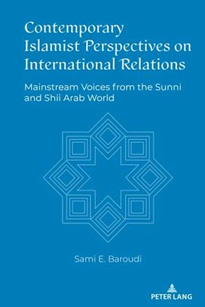 Contemporary Islamist Perspectives on International Relations