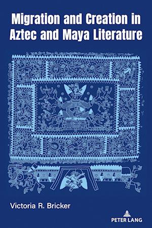 Migration and Creation in Aztec and Maya literature