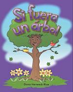 Si Fuera Un Árbol (If I Were a Tree) (Spanish Version) = If I Were a Tree