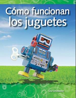 Cómo Funcionan Los Juguetes (How Toys Work) (Spanish Version) = How Toys Work