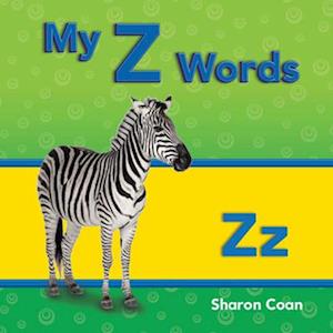 My Z Words (More Consonants, Blends, and Digraphs)