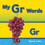 My Gr Words (More Consonants, Blends, and Digraphs)
