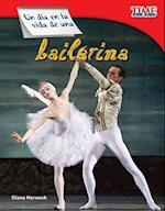 Un Día En La Vida de Una Bailarina (a Day in the Life of a Ballet Dancer) (Spanish Version) = A Day in the Life of a Ballerina