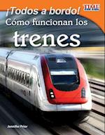 ¡Todos a Bordo! Cómo Funcionan Los Trenes (All Aboard! How Trains Work) (Spanish Version) = All Aboard! How Trains Work