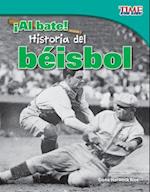 Al Bate! Historia del Beisbol (Batter Up! History of Baseball) (Spanish Version) (Fluent Plus)