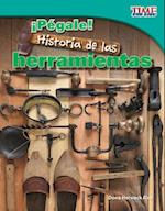 ¡pégale! Historia de Las Herramientas (Hit It! History of Tools) (Spanish Version) (Fluent Plus)