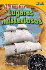 ¡Sin Resolver! Lugares Misteriosos (Unsolved! Mysterious Places) (Spanish Version) = Mysterious Places