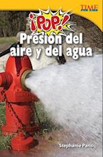 Pop! Presion del Aire y del Agua (Pop! Air and Water Pressure) (Spanish Version) (Challenging Plus)