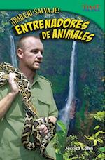 ¡Trabajo Salvaje! Entrenadores de Animales (Wild Work! Animal Trainers) (Spanish Version)
